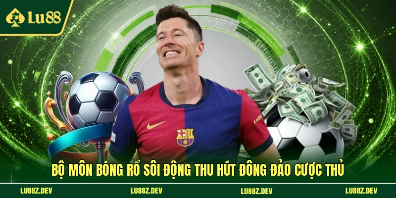 Bộ môn bóng rổ sôi động thu hút đông đảo cược thủ