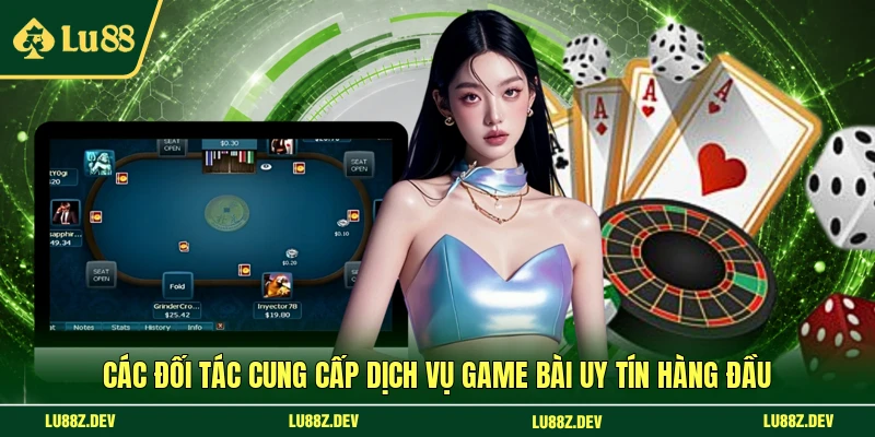 Các đối tác cung cấp dịch vụ game bài uy tín hàng đầu