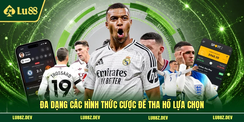 Đa dạng các hình thức cược để tha hồ lựa chọn