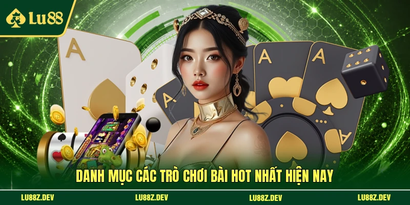 Danh mục các trò chơi bài hot nhất hiện nay