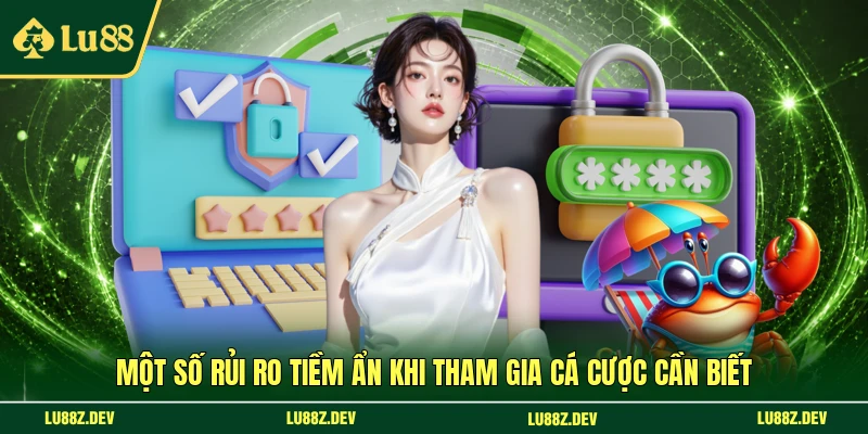 Một số rủi ro tiềm ẩn khi tham gia cá cược cần biết