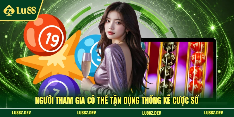 Người tham gia có thể tận dụng thống kê cược số