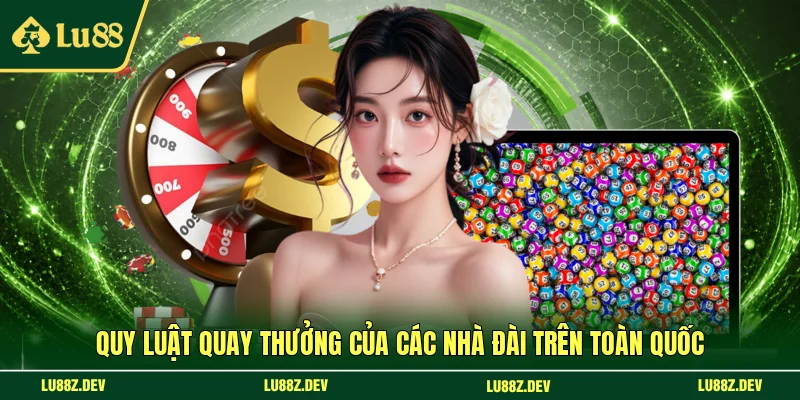Quy luật quay thưởng của các nhà đài trên toàn quốc